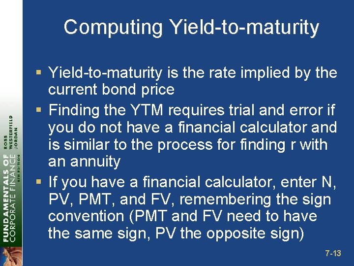 Computing Yield-to-maturity § Yield-to-maturity is the rate implied by the current bond price §