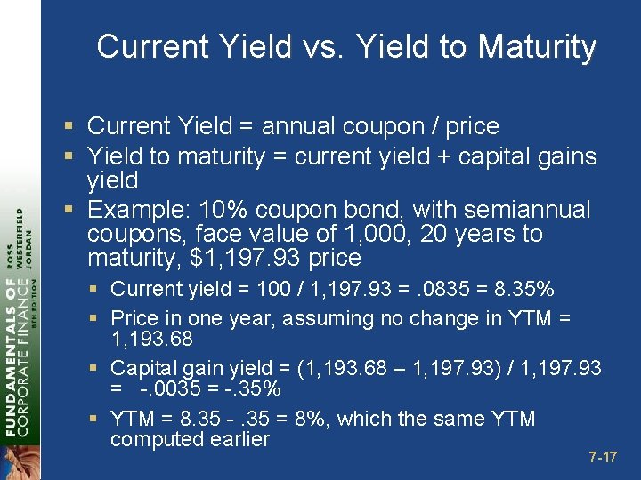 Current Yield vs. Yield to Maturity § Current Yield = annual coupon / price