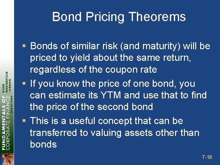 Bond Pricing Theorems § Bonds of similar risk (and maturity) will be priced to