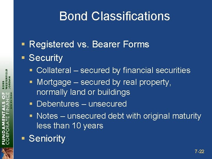 Bond Classifications § Registered vs. Bearer Forms § Security § Collateral – secured by