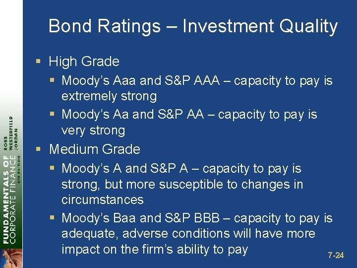 Bond Ratings – Investment Quality § High Grade § Moody’s Aaa and S&P AAA