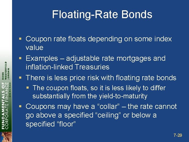 Floating-Rate Bonds § Coupon rate floats depending on some index value § Examples –