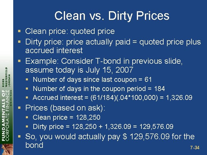 Clean vs. Dirty Prices § Clean price: quoted price § Dirty price: price actually