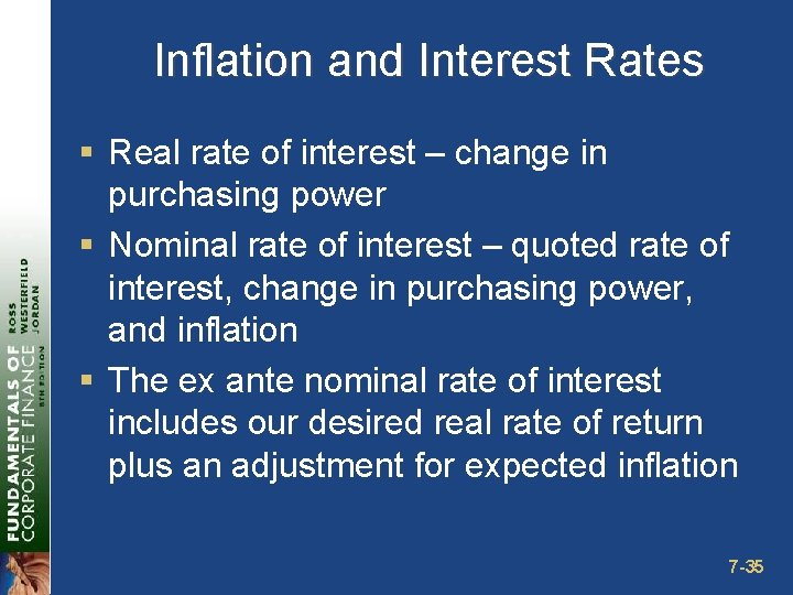 Inflation and Interest Rates § Real rate of interest – change in purchasing power