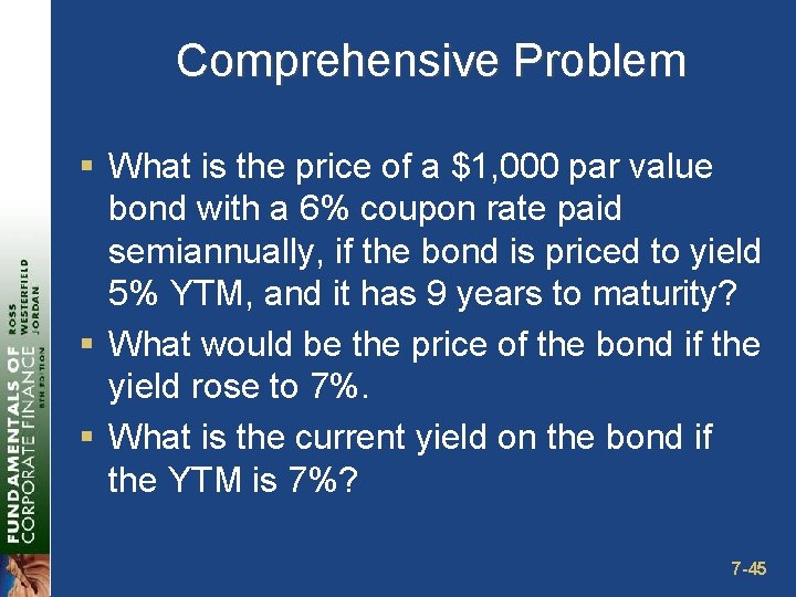 Comprehensive Problem § What is the price of a $1, 000 par value bond