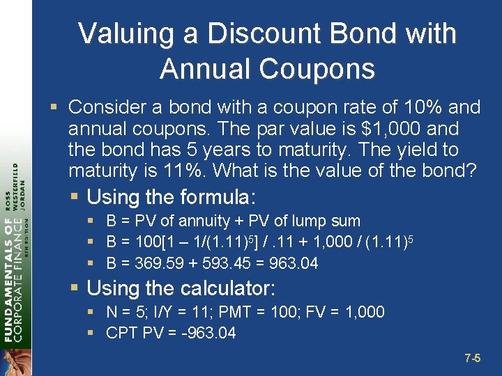 Valuing a Discount Bond with Annual Coupons § Consider a bond with a coupon