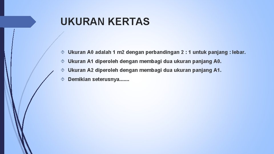 UKURAN KERTAS Ukuran A 0 adalah 1 m 2 dengan perbandingan 2 : 1