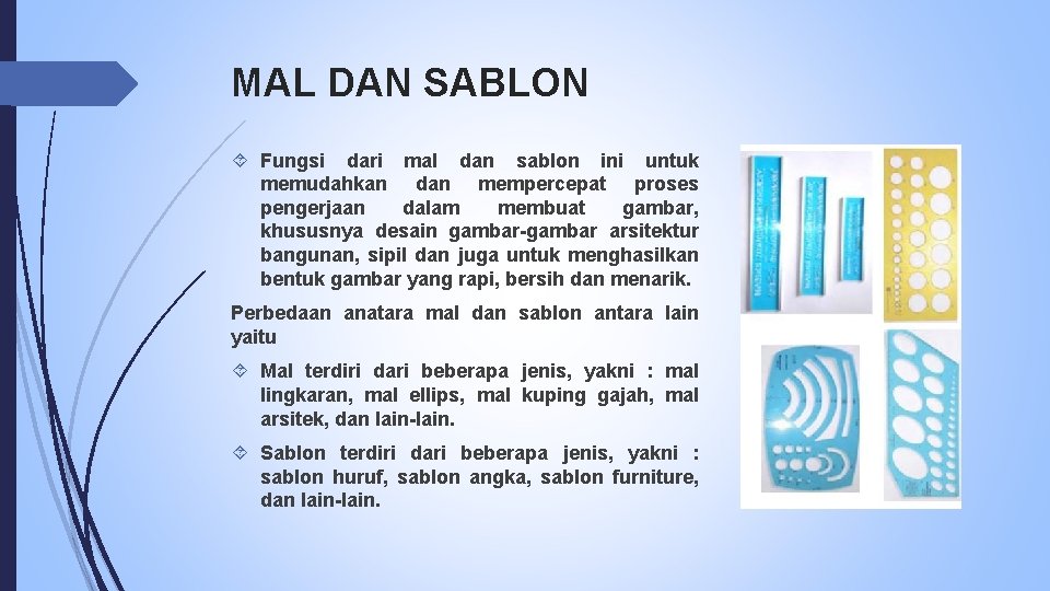 MAL DAN SABLON Fungsi dari mal dan sablon ini untuk memudahkan dan mempercepat proses