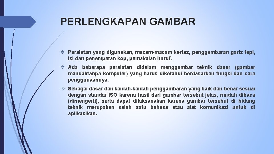 PERLENGKAPAN GAMBAR Peralatan yang digunakan, macam-macam kertas, penggambaran garis tepi, isi dan penempatan kop,