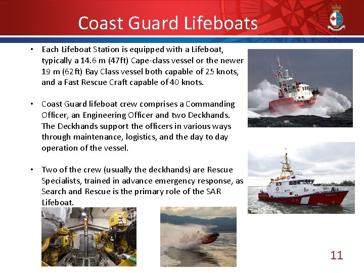 Coast Guard Lifeboats • Each Lifeboat Station is equipped with a Lifeboat, typically a