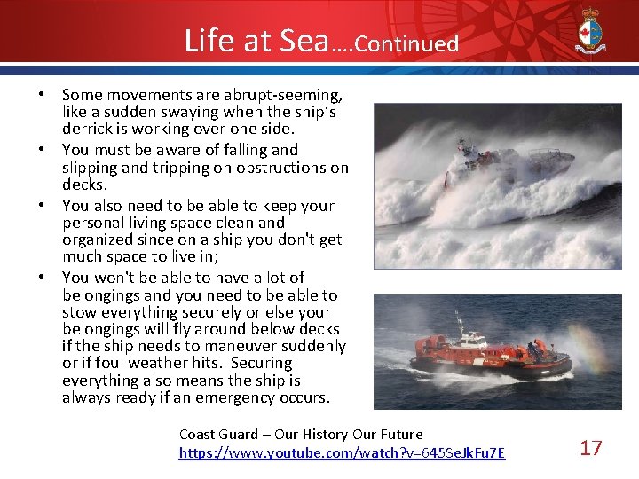 Life at Sea…. Continued • Some movements are abrupt-seeming, like a sudden swaying when