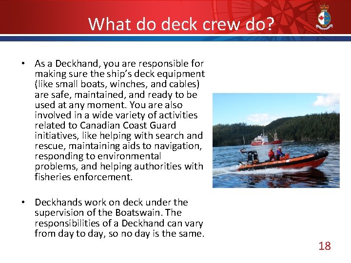 What do deck crew do? • As a Deckhand, you are responsible for making