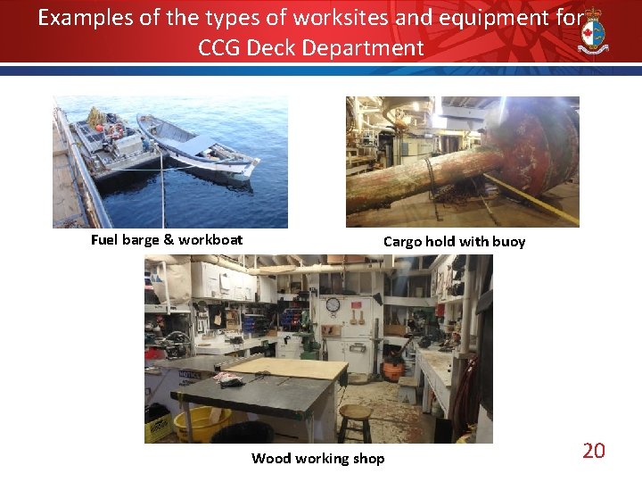 Examples of the types of worksites and equipment for CCG Deck Department Fuel barge