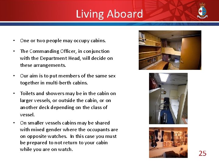 Living Aboard • One or two people may occupy cabins. • The Commanding Officer,