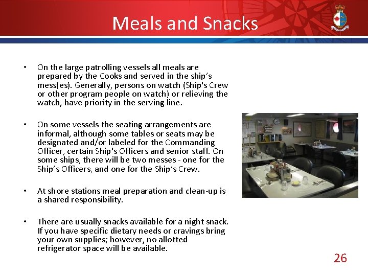 Meals and Snacks • On the large patrolling vessels all meals are prepared by