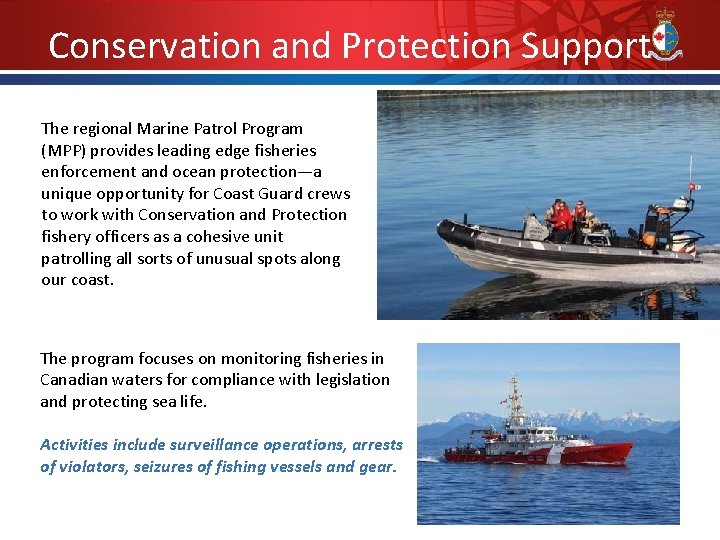 Conservation and Protection Support The regional Marine Patrol Program (MPP) provides leading edge fisheries
