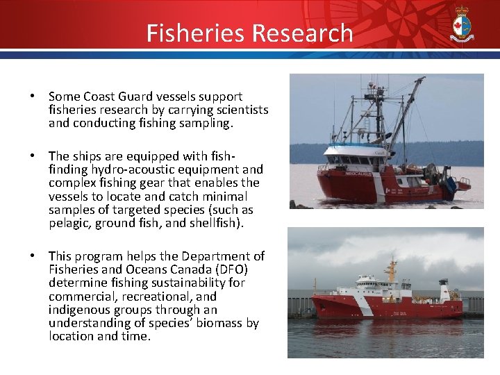 Fisheries Research • Some Coast Guard vessels support fisheries research by carrying scientists and