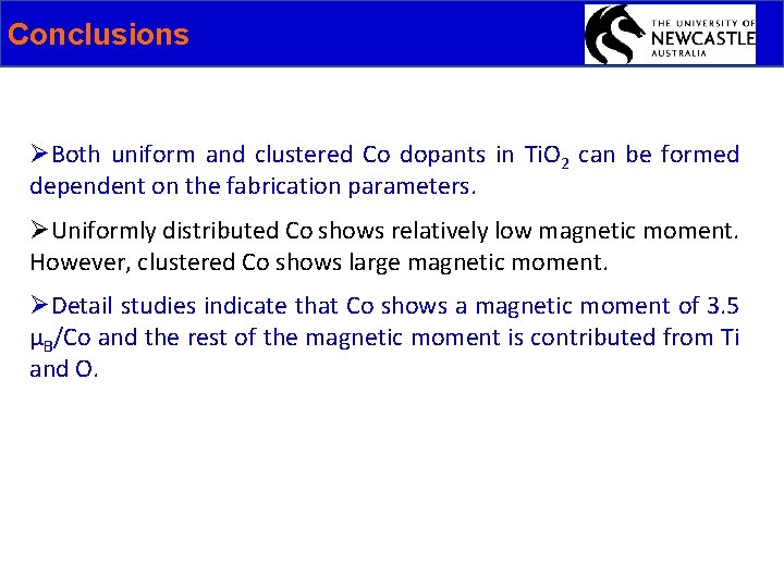 Conclusions ØBoth uniform and clustered Co dopants in Ti. O 2 can be formed