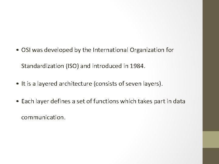 OSI • OSI was developed by the International Organization for Standardization (ISO) and introduced