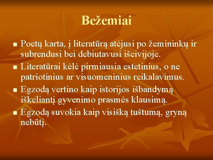 Bežemiai n n Poetų karta, į literatūrą atėjusi po žemininkų ir subrendusi bei debiutavusi