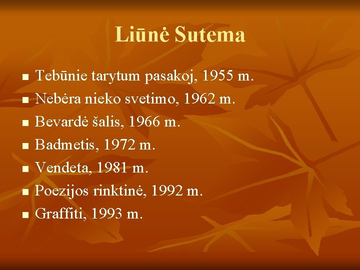 Liūnė Sutema n n n n Tebūnie tarytum pasakoj, 1955 m. Nebėra nieko svetimo,