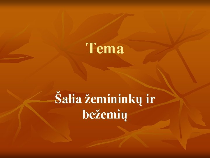 Tema Šalia žemininkų ir bežemių 