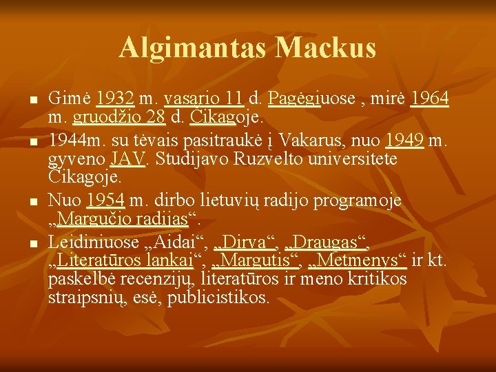 Algimantas Mackus n n Gimė 1932 m. vasario 11 d. Pagėgiuose , mirė 1964