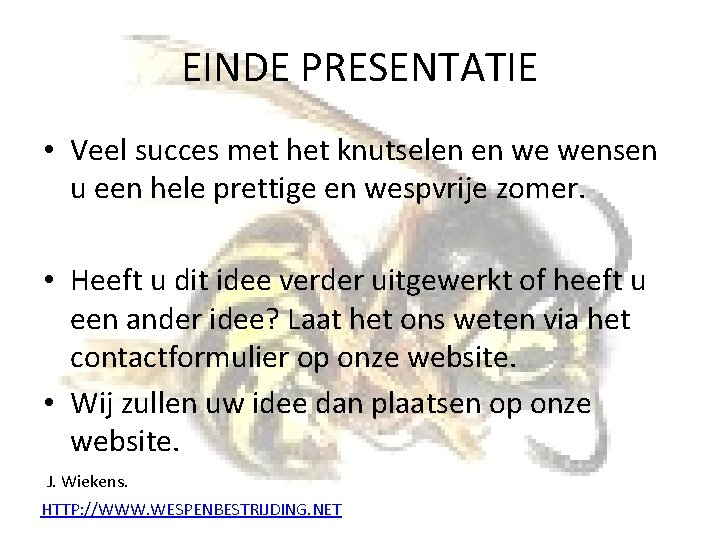 EINDE PRESENTATIE • Veel succes met het knutselen en we wensen u een hele