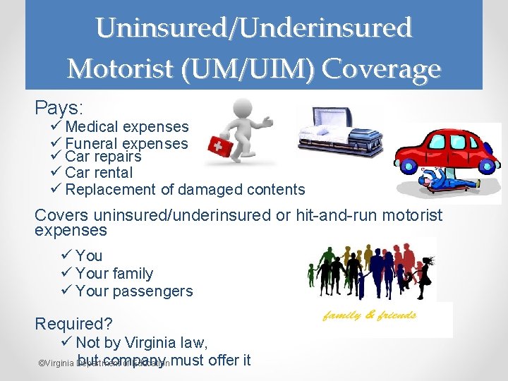 Uninsured/Underinsured Motorist (UM/UIM) Coverage Pays: ü Medical expenses ü Funeral expenses ü Car repairs