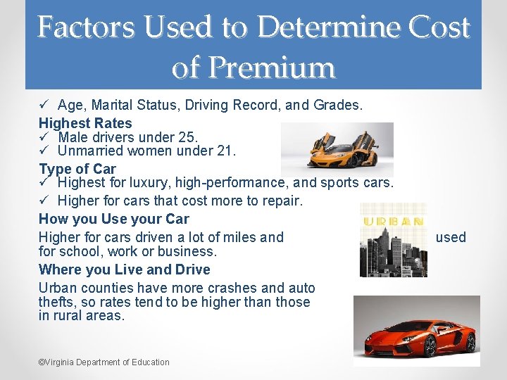 Factors Used to Determine Cost of Premium ü Age, Marital Status, Driving Record, and