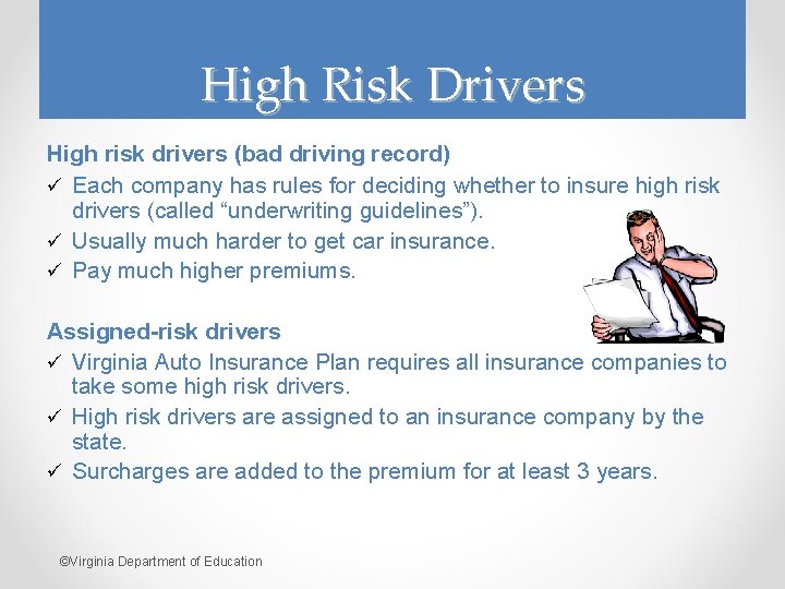 High Risk Drivers High risk drivers (bad driving record) ü Each company has rules