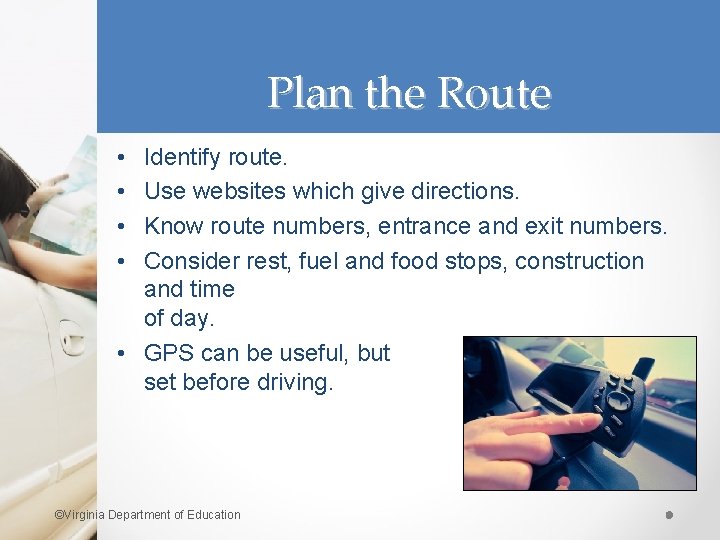 Plan the Route • • Identify route. Use websites which give directions. Know route
