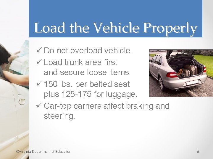 Load the Vehicle Properly ü Do not overload vehicle. ü Load trunk area first