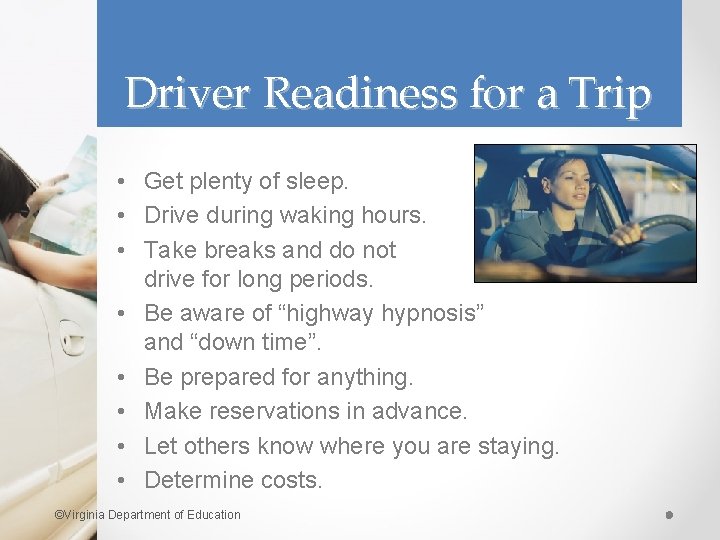 Driver Readiness for a Trip • Get plenty of sleep. • Drive during waking