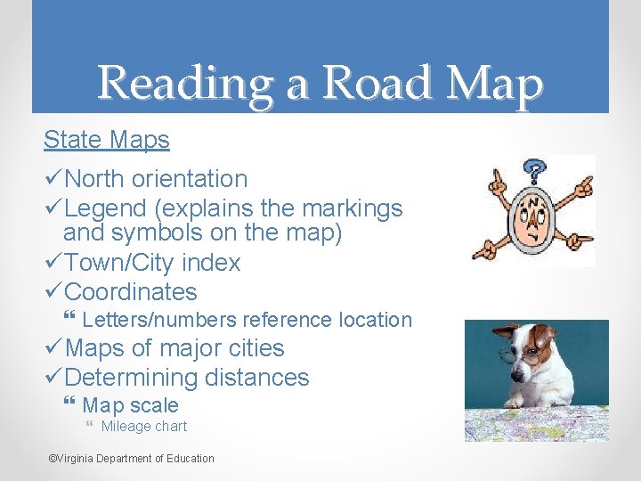 Reading a Road Map State Maps üNorth orientation üLegend (explains the markings and symbols