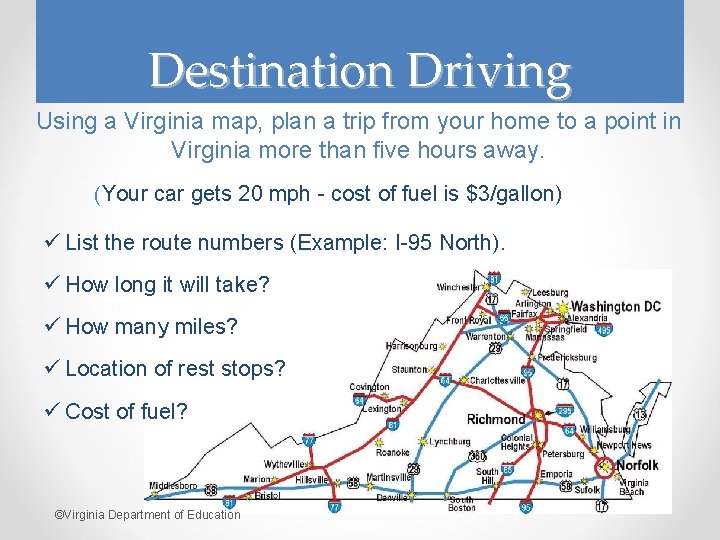 Destination Driving Using a Virginia map, plan a trip from your home to a