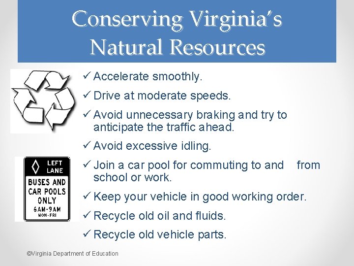 Conserving Virginia’s Natural Resources ü Accelerate smoothly. ü Drive at moderate speeds. ü Avoid