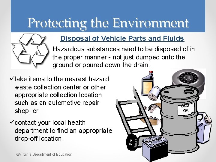 Protecting the Environment Disposal of Vehicle Parts and Fluids Hazardous substances need to be