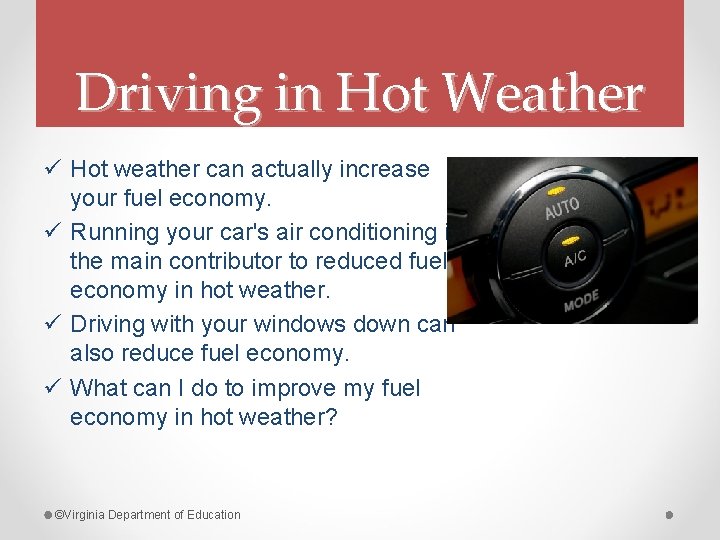 Driving in Hot Weather ü Hot weather can actually increase your fuel economy. ü