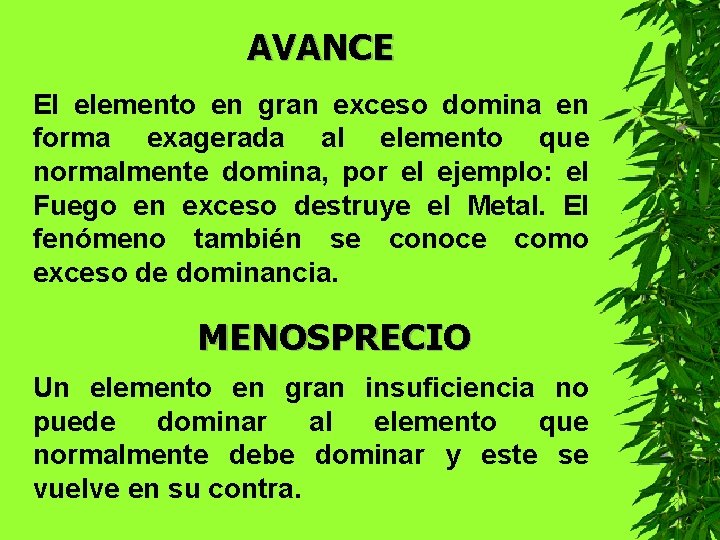 AVANCE El elemento en gran exceso domina en forma exagerada al elemento que normalmente