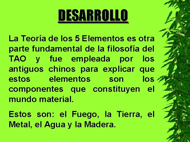 DESARROLLO La Teoría de los 5 Elementos es otra parte fundamental de la filosofía