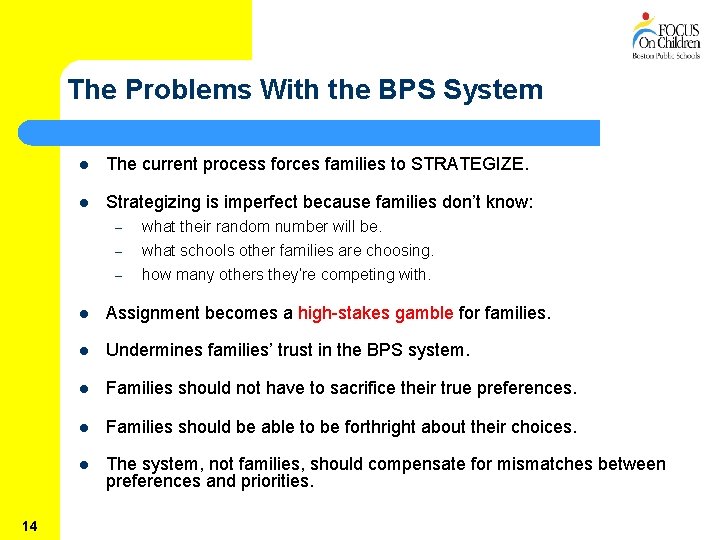 The Problems With the BPS System l The current process forces families to STRATEGIZE.