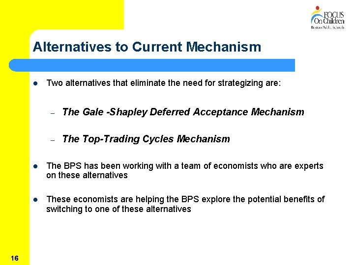 Alternatives to Current Mechanism l 16 Two alternatives that eliminate the need for strategizing