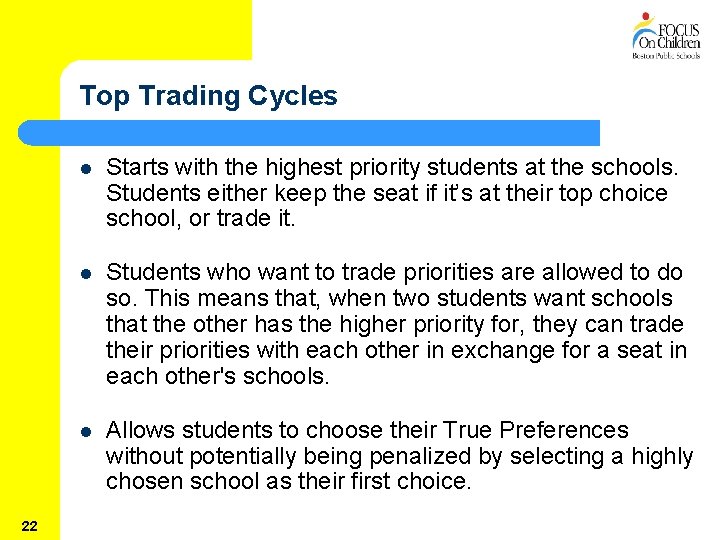 Top Trading Cycles 22 l Starts with the highest priority students at the schools.