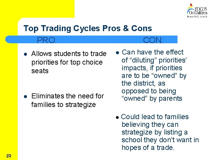 Top Trading Cycles Pros & Cons PRO: CON: l Allows students to trade l