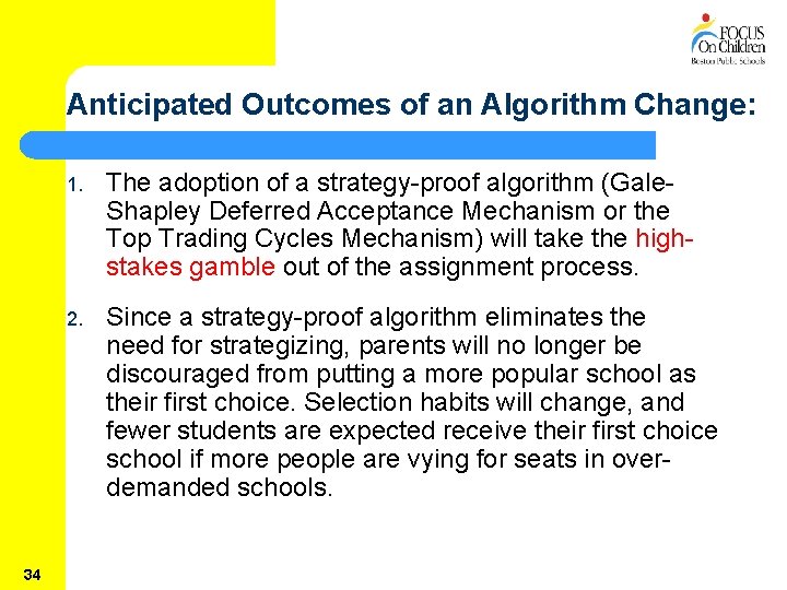 Anticipated Outcomes of an Algorithm Change: 34 1. The adoption of a strategy-proof algorithm