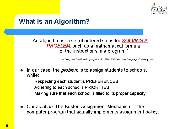 What Is an Algorithm? An algorithm is “a set of ordered steps for SOLVING