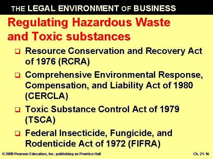 THE LEGAL ENVIRONMENT OF BUSINESS Regulating Hazardous Waste and Toxic substances q q Resource