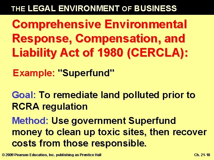 THE LEGAL ENVIRONMENT OF BUSINESS Comprehensive Environmental Response, Compensation, and Liability Act of 1980