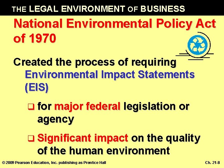 THE LEGAL ENVIRONMENT OF BUSINESS National Environmental Policy Act of 1970 Created the process